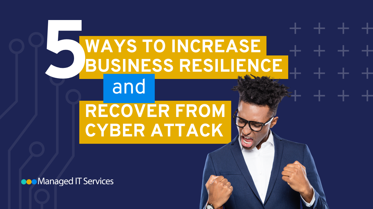 5 Ways to increase business resilience and recover from cyber attack