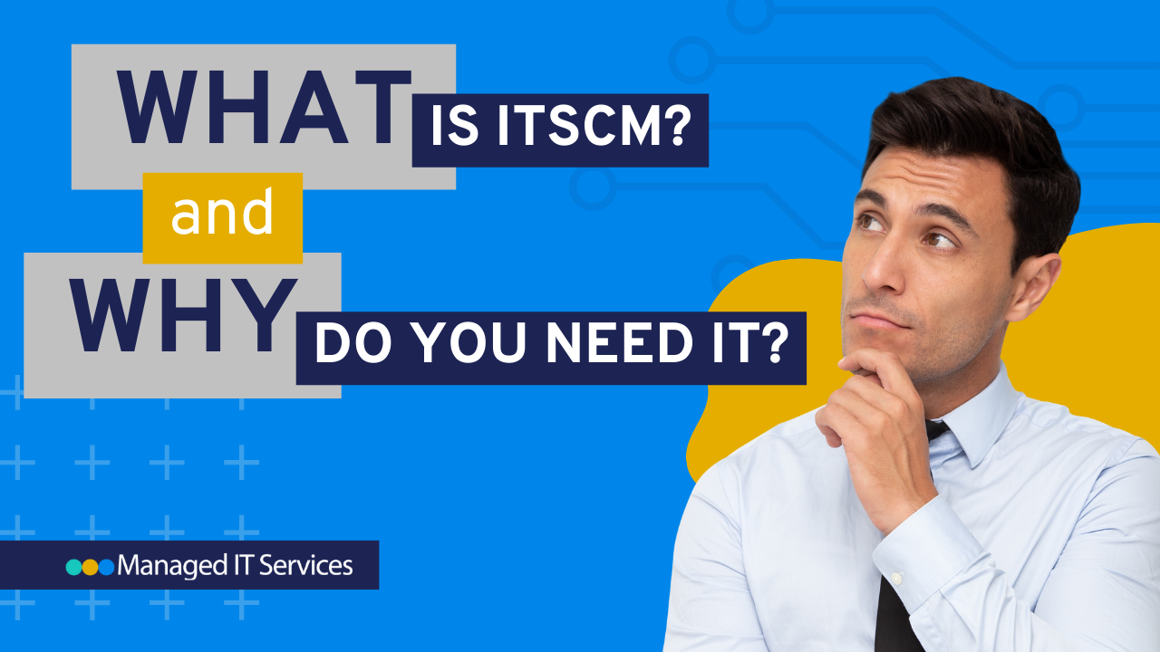 What is ITSCM and Why Do You Need It