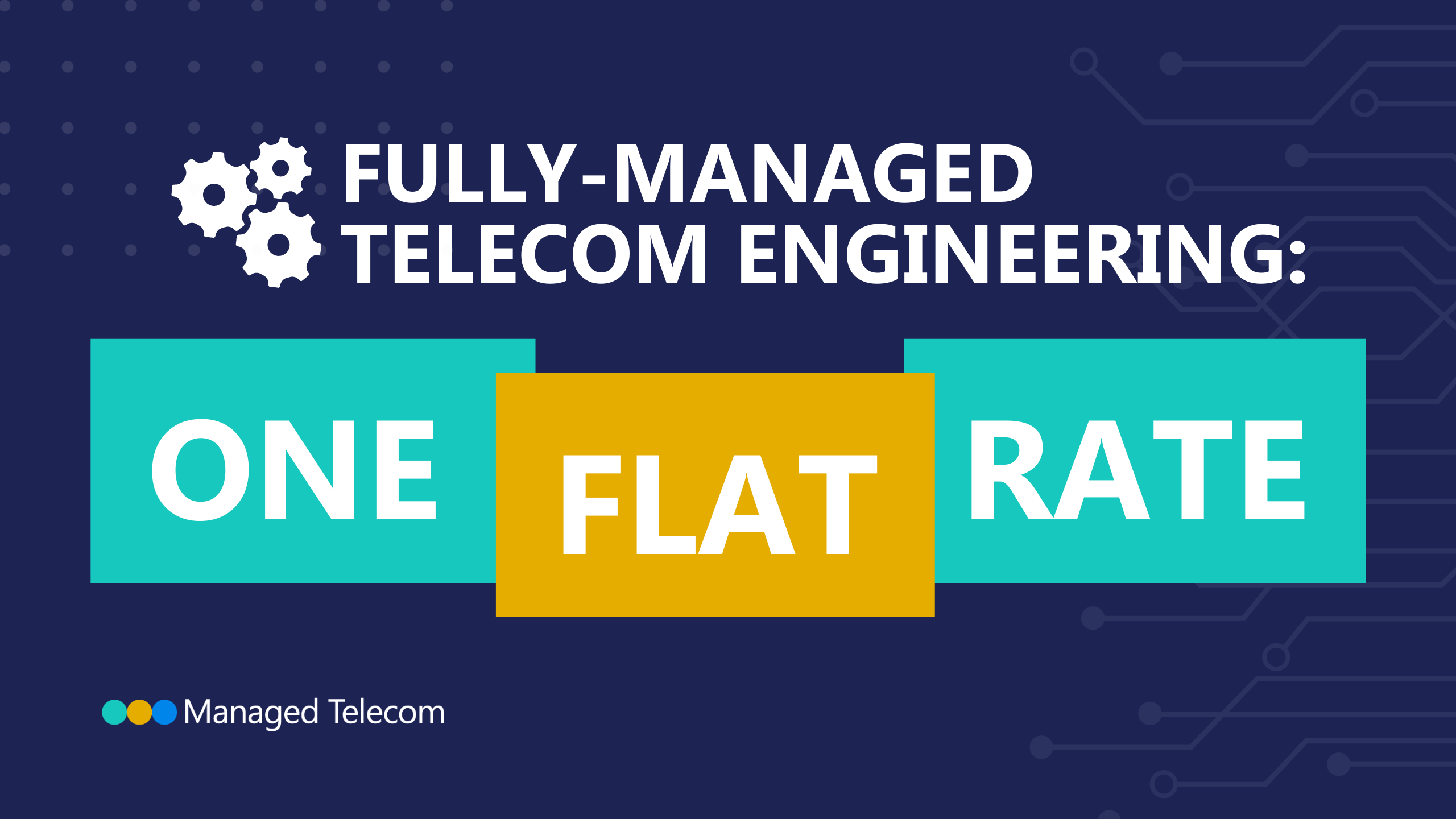 Fully-Managed Telecom Engineering_ One Flat Rate