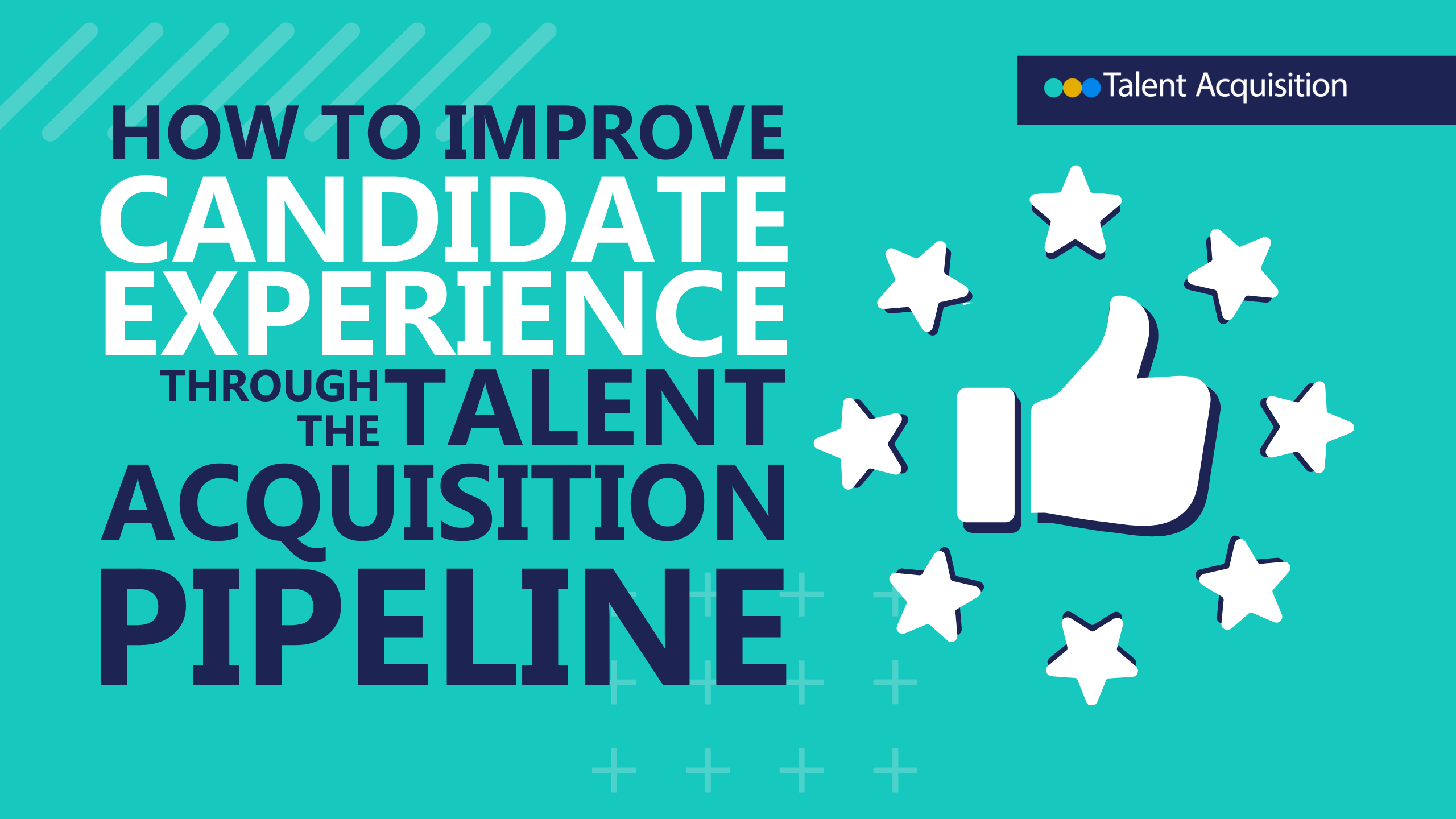 How to Improve Candidate Experience through the Talent Acquisition Pipeline