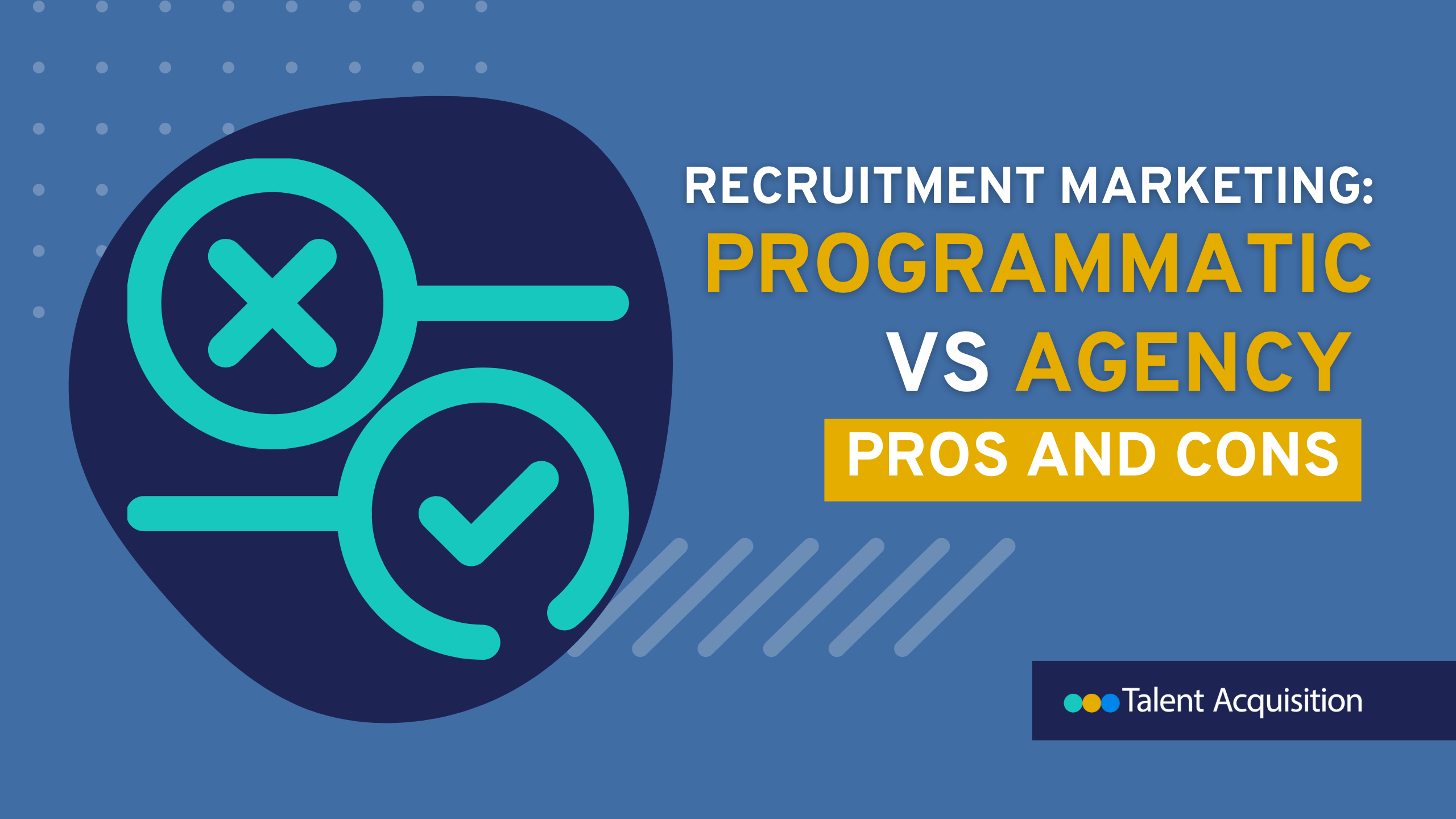 Programmatic vs Agency Recruitment Marketing_ Pros and Cons