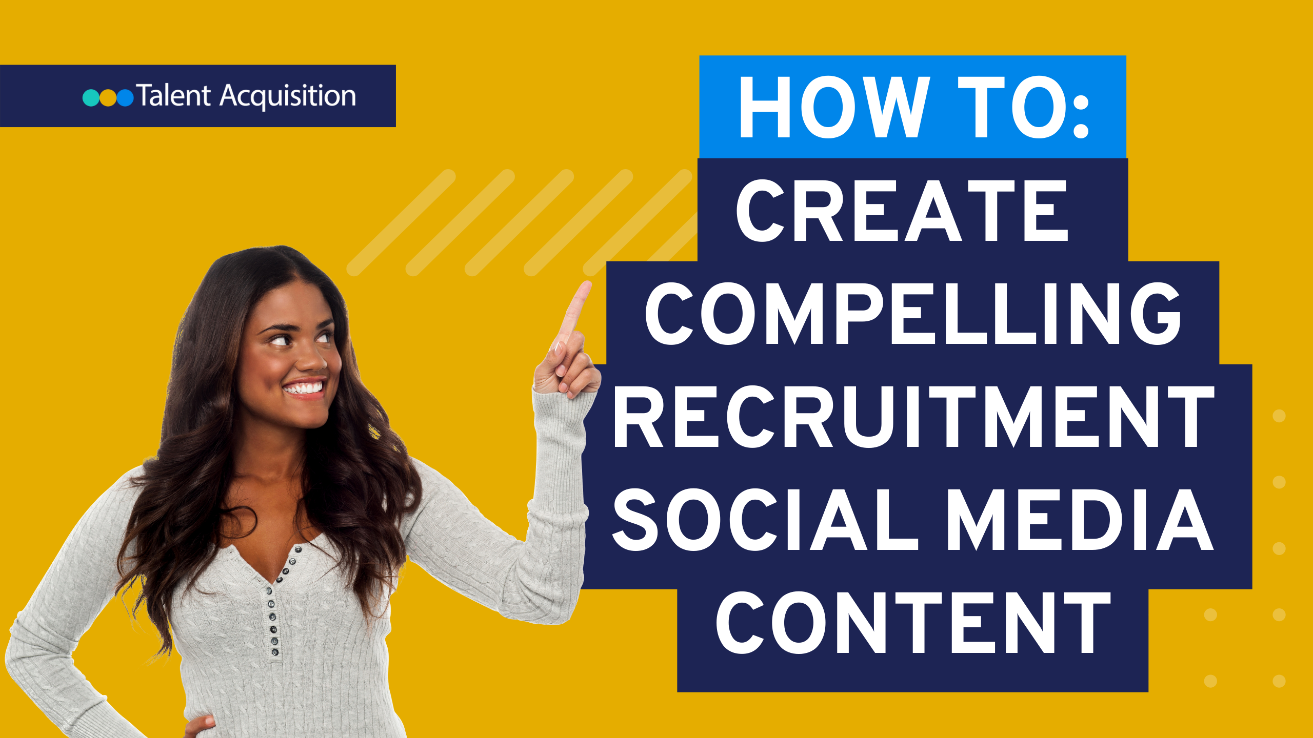 How to Make Compelling Recruitment Social Media Content