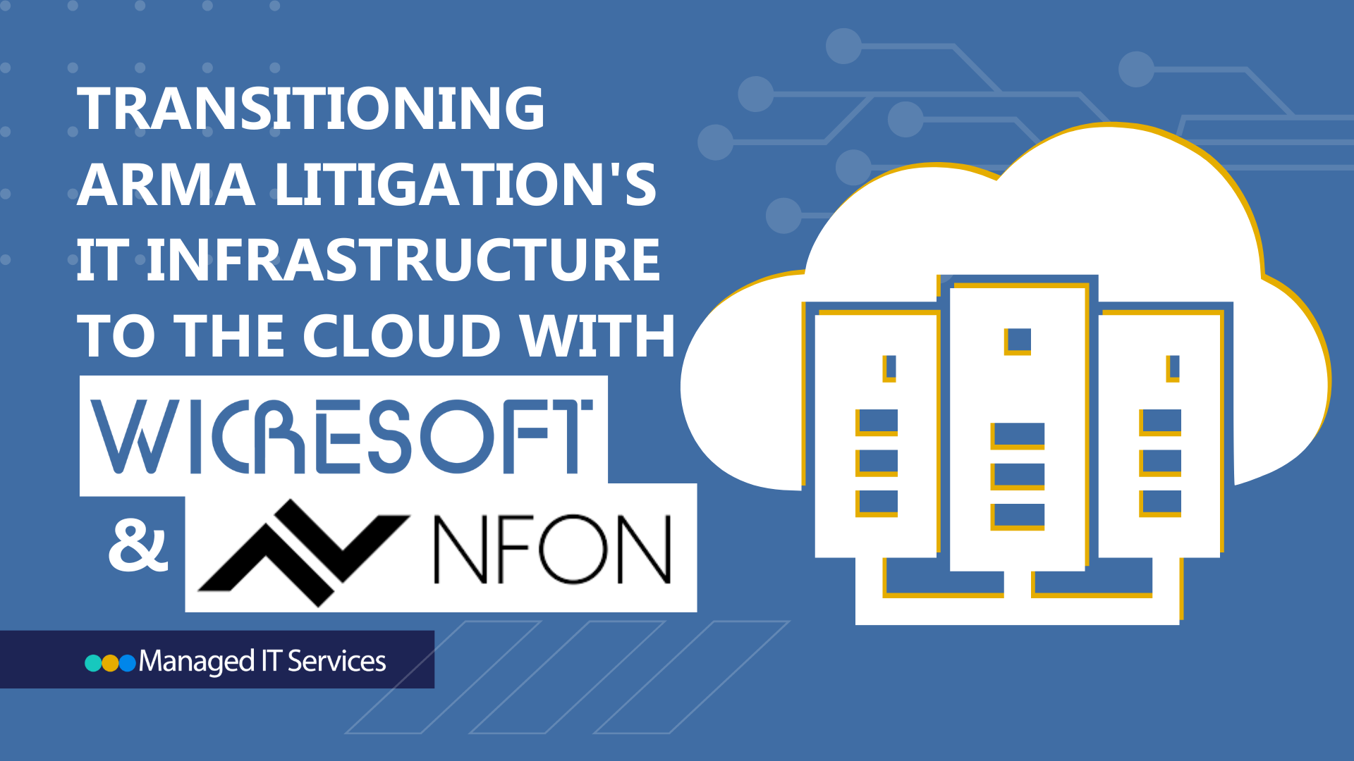 Transitioning ARMA Litigation's IT Infrastructure to the Cloud with Wicresoft & NFON